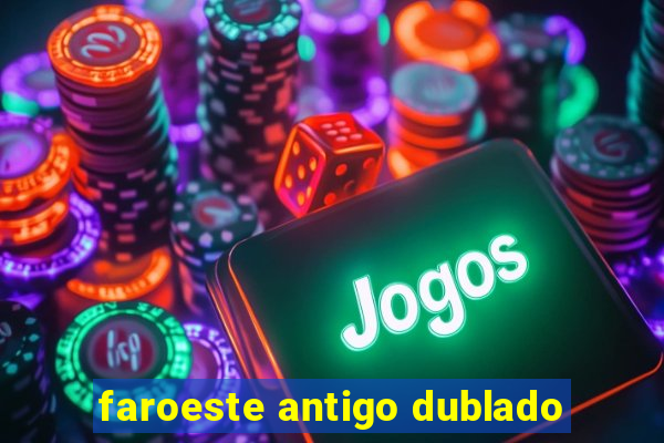 faroeste antigo dublado